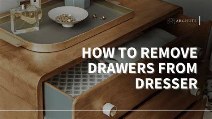 how to remove dresser drawers